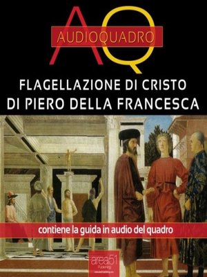 cover image of La Flagellazione di Piero della Francesca. Audioquadro